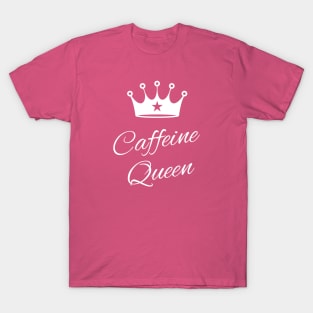 Caffeine Queen T-Shirt